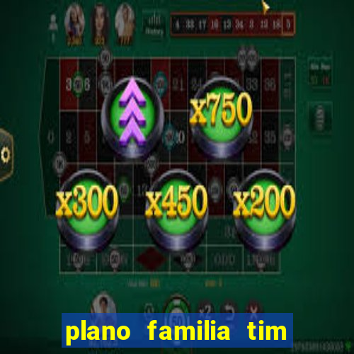 plano familia tim 3 chips